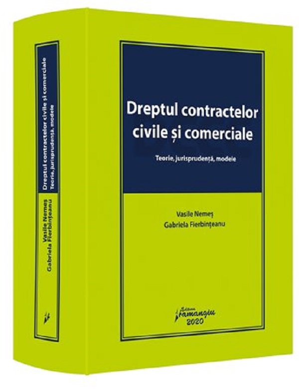 Dreptul contractelor civile si comerciale. Teorie, jurisprudenta, modele - Vasile Nemes, Gabriela Fierbinteanu