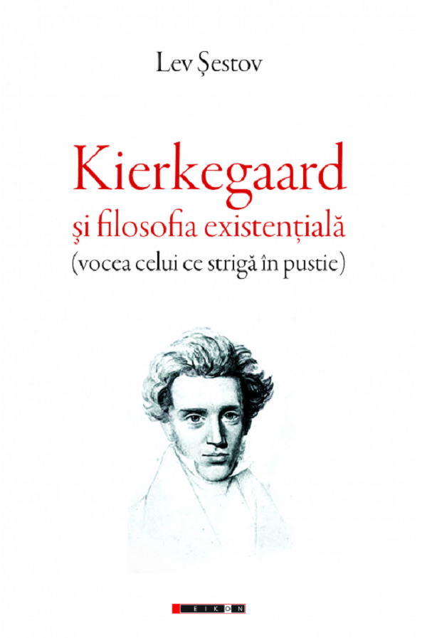 Kierkegaard si filosofia existentiala - Lev Sestov
