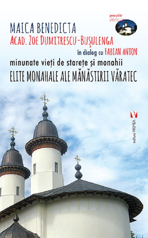 Elite monahale ale Manastirii Varatec - Zoe Dumitrescu-Busulenga, Fabian Anton