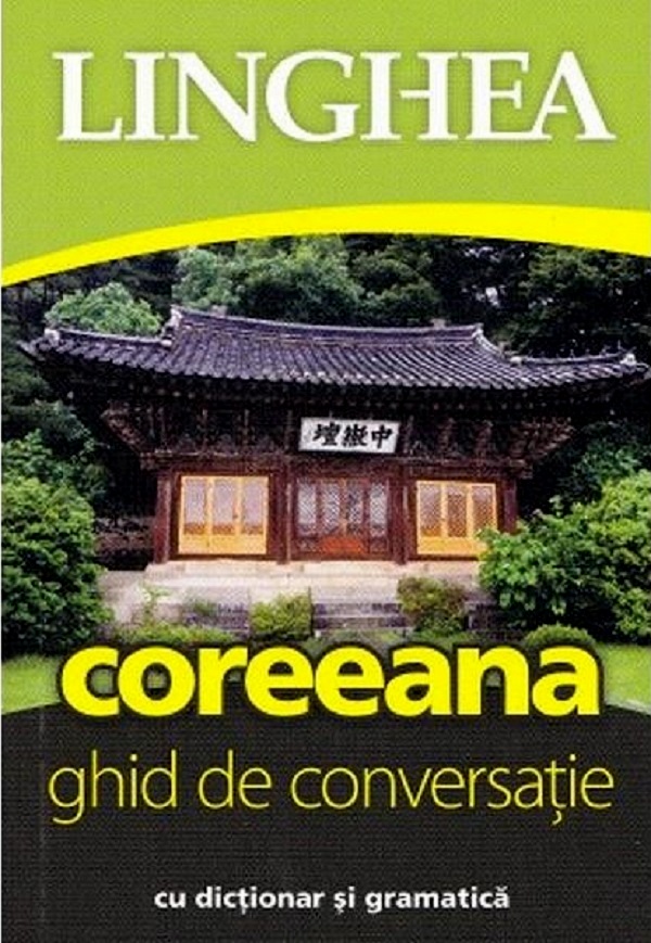 Coreeana. Ghid de conversatie cu dictionar si gramatica