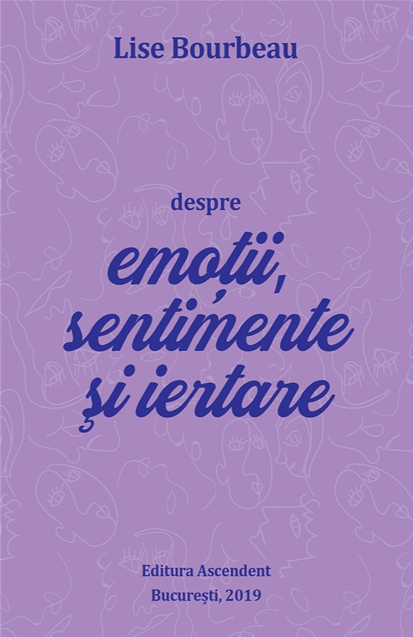 eBook Despre emotii, sentimente si iertare - Lise Bourbeau