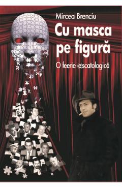 Poza produsului Cu masca pe figura - Mircea Brenciu