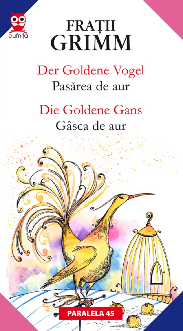 Pasarea de aur / Der goldene vogel. Gasca de aur / Die goldene gans - Fratii Grimm