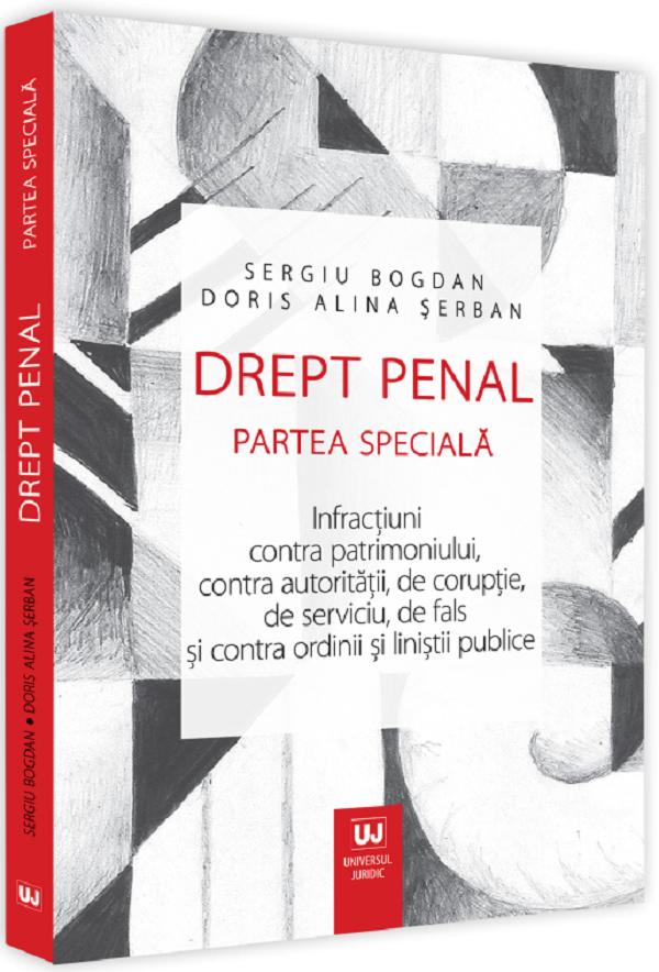 Drept penal. Partea speciala - Sergiu Bogdan , Doris Alina Serban