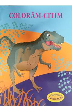 Coperta cărții 'Colorăm-citim: Tiranozaur. Dinozauri'