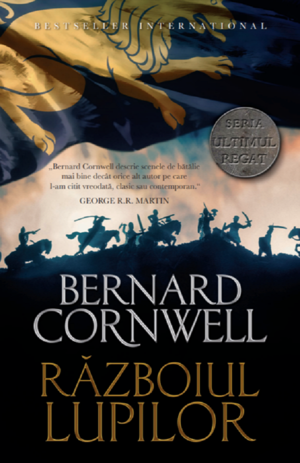 Razboiul lupilor. Seria Ultimul regat. Vol.11 - Bernard Cornwell