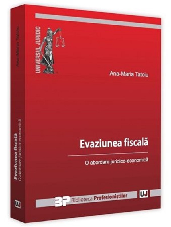 Evaziune fiscala. O abordare juridico-economica - Ana-Maria Tatoiu