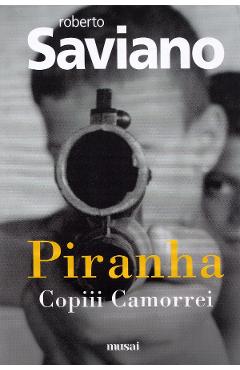 Poza produsului Piranha: Copiii Camorrei - Roberto Saviano
