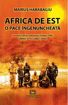 Coperta cărții 'Africa de Est, o pace îngenuncheată - Marius Harabagiu'