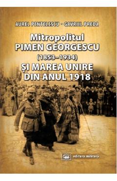 Poza produsului Mitropolitul Pimen Georgescu si Marea Unire din anul 1918 - Aurel Pentelescu
