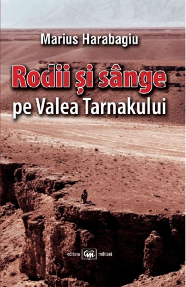 Rodii si sange pe Valea Tarnakului - Marius Harabagiu