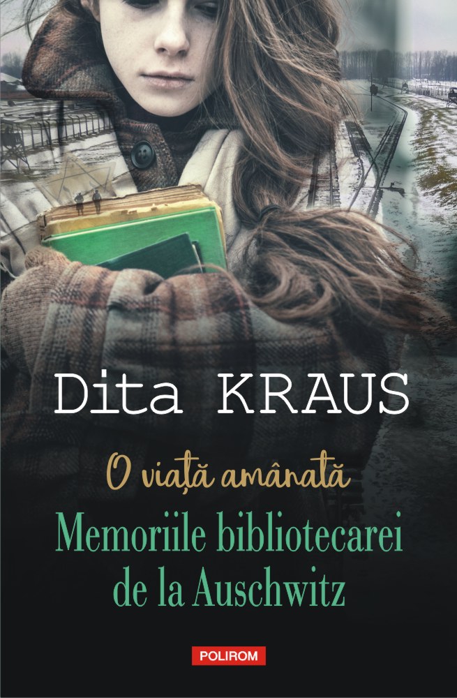 O viata amanata. Memoriile bibliotecarei de la Auschwitz - Dita Kraus