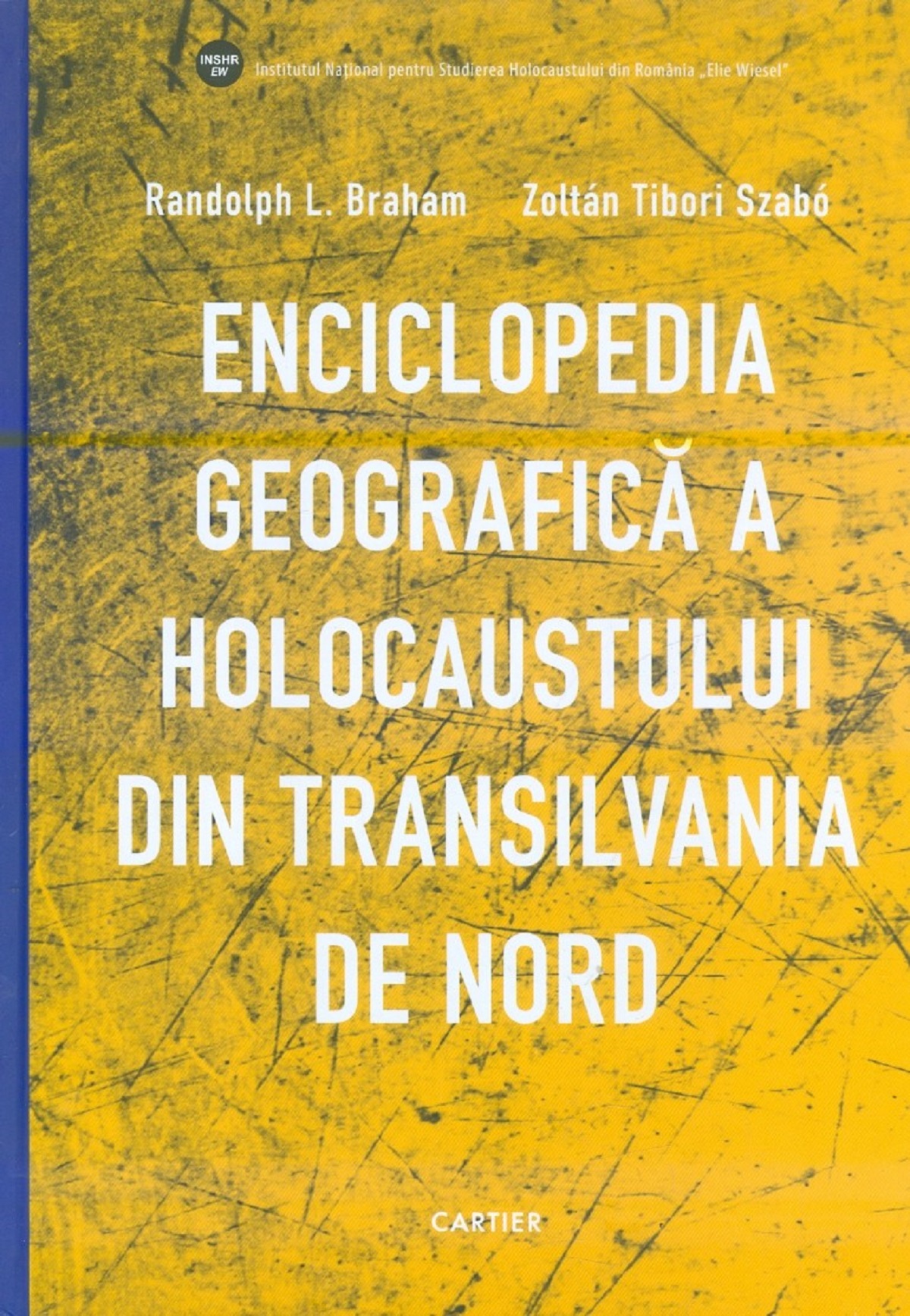 Enciclopedia geografica a Holocaustului din Transilvania de Nord - Randolph L. Braham, Zoltan Tibori Szabo