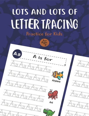 Lots and Lots of Letter Tracing Practice for Kids: Letter Tracing Book for Preschoolers, Toddlers.My First Learn to Write Workbook, Learn to Write Wor - Unique Creative Notebook