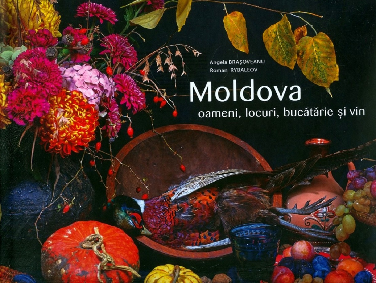 Moldova: oameni, locuri, bucatarie si vin - Angela Brasoveanu, Roman Rybaleov