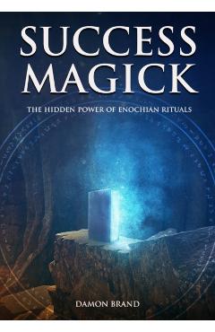 Success Magick: The Hidden Power of Enochian Rituals - Damon Brand