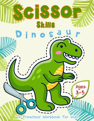 Scissor Skills Dinosaur: A Preschool Workbook for Kids Ages 3-5 - Happy Kid Crafter