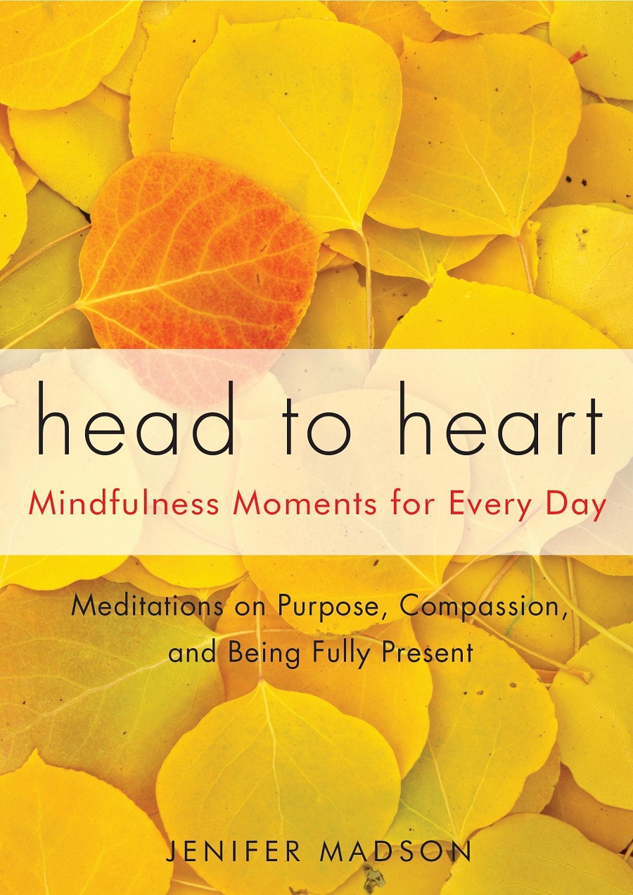 Head to Heart: Mindfulness Moments for Every Day - Jenifer Madson