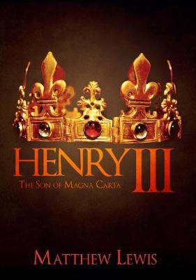 Henry III: The Son of Magna Carta - Matthew Lewis