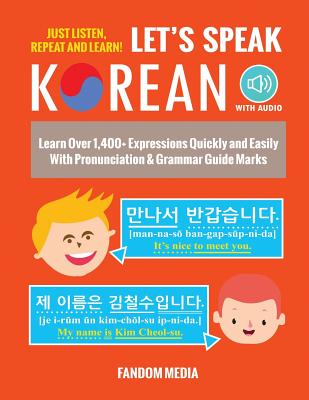 Let's Speak Korean (with Audio): Learn Over 1,400+ Expressions Quickly and Easily With Pronunciation & Grammar Guide Marks - Just Listen, Repeat, and - Fandom Media