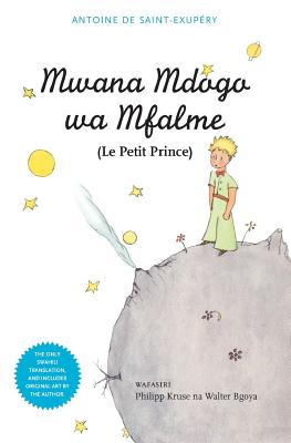 Mwana Mdogo Wa Mfalme (Le Petit Prince) - Antoine De Saint-exupery