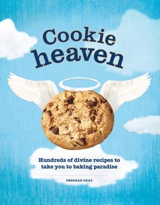 Cookie Heaven: Hundreds of Divine Recipes to Take You to Baking Paradise - Deborah Gray