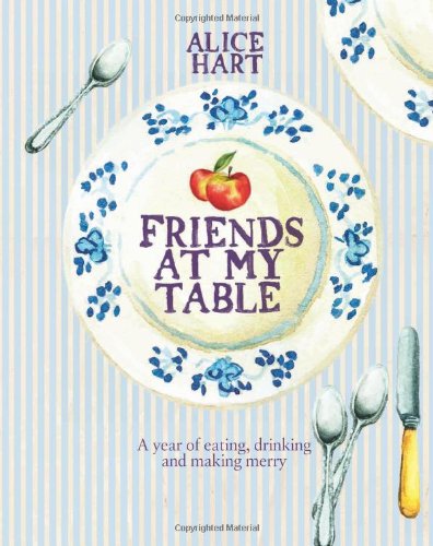 Friends at My Table - Alice Hart