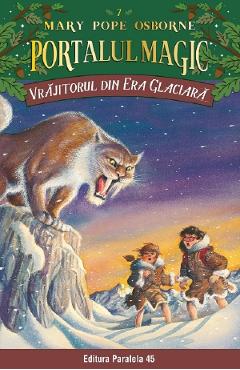 Coperta cărții 'Portalul magic 7: Vrajitorul din Era Glaciara - Mary Pope Osborne'