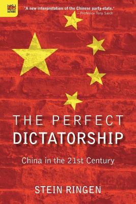 The Perfect Dictatorship: China in the 21st Century - Stein Ringen