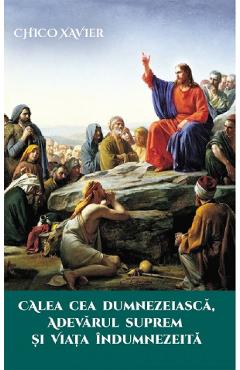 Poza produsului Calea cea Dumnezeiasca, adevarul suprem si viata indumnezeita - Chico Xavier