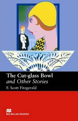 Macmillan Readers: The Cut-Glass Bowl and Other Stories. Upper Intermediate Reader - F. Scott Fitzgerald