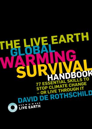 The Live Earth Global Warming Survival Handbook - David De Rothschild
