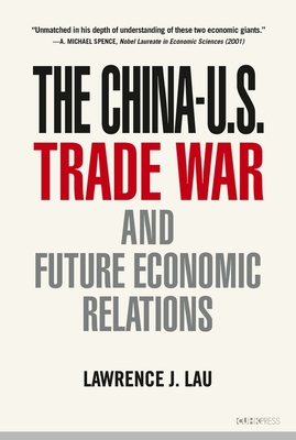 The China-U.S. Trade War and Future Economic Relations - Lawrence J. Lau
