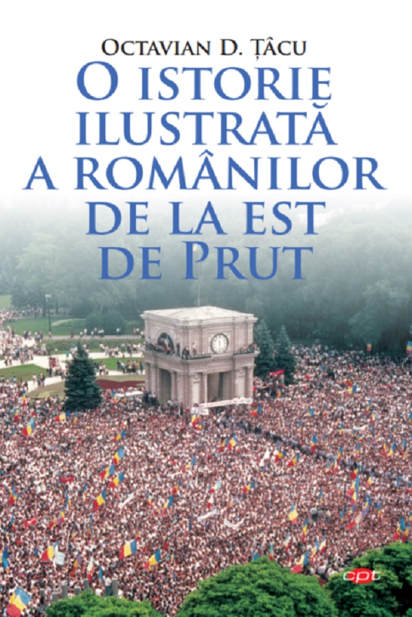 O istorie ilustrata a romanilor de la est de Prut - Octavian D. Tacu