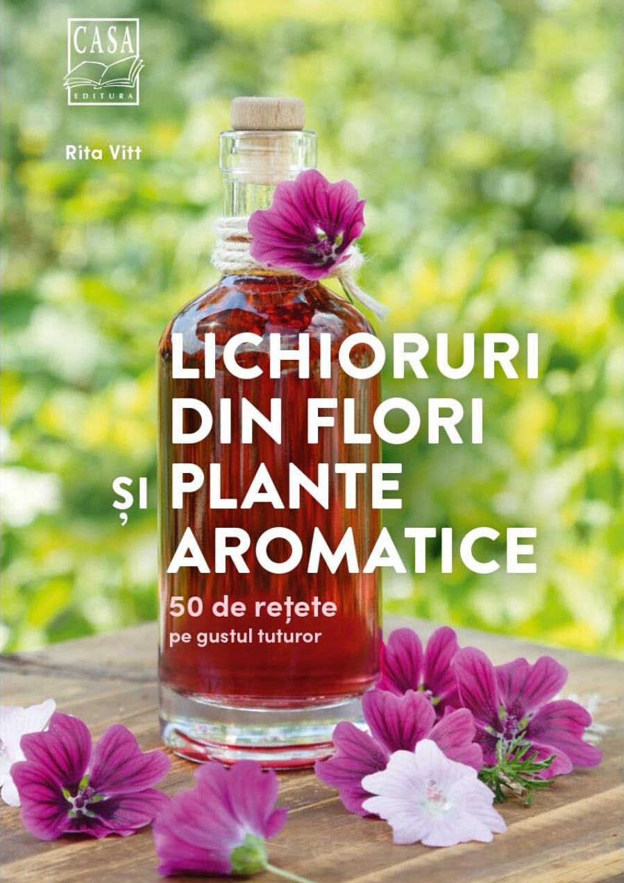 Lichioruri din flori si plante aromatice - Rita Vitt
