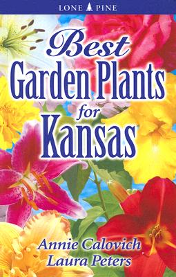 Best Garden Plants for Kansas - Annie Calovich