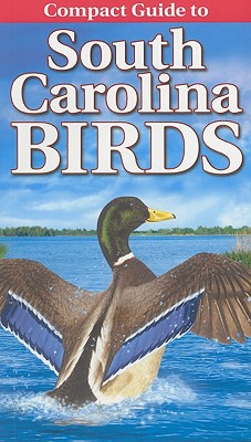 Compact Guide to South Carolina Birds - Curtis Smalling