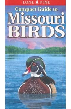 Compact Guide to Missouri Birds - Michael Roedel