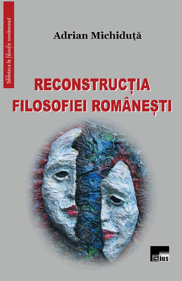 Reconstructia filosofiei romanesti - Adrian Michiduta
