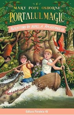 Coperta cărții 'Portalul magic 6: Aventuri in jungla Amazonului - Mary Pope Osborne'