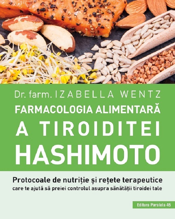 Farmacologia alimentara a tiroiditei Hashimoto - Izabella Wentz