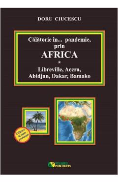 Poza produsului Calatorie in pandemie, prin Africa. Libreville, Accra, Abidjan, Dakar, Bamako - Doru Ciucescu