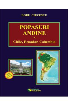 Coperta cărții 'Popasuri andine. Chile, Ecuador, Columbia - Doru Ciucescu'
