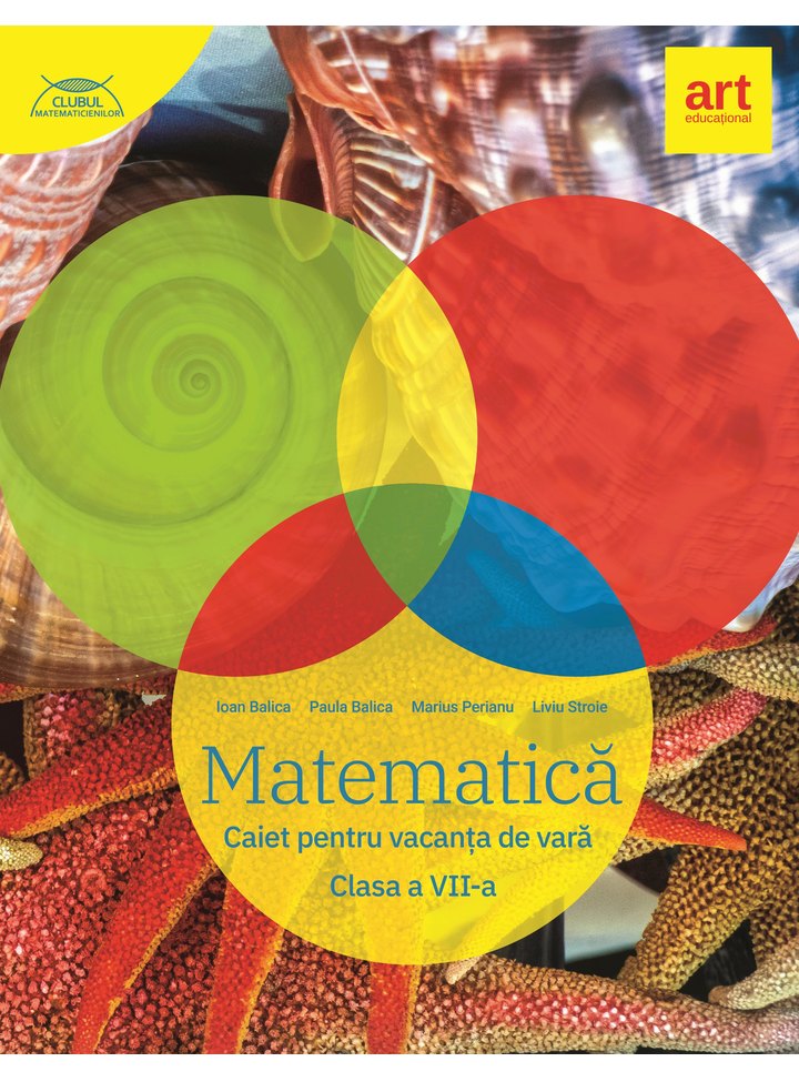 Matematica - Clasa 7 - Caiet pentru vacanta de vara - Marius Perianu, Ioan Balica, Liviu Stroie