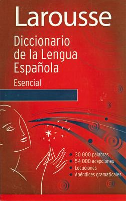 Diccionario Esencial de la Lengua Espanola - Editors Of Larousse (mexico)