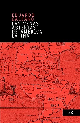 Las venas abiertas de America Latina - Eduardo Galeano