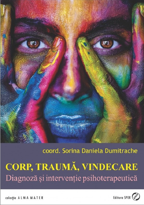 Corp, trauma, vindecare. Diagnoza si interventie psihoterapeutica - Sorina Daniela Dumitrache