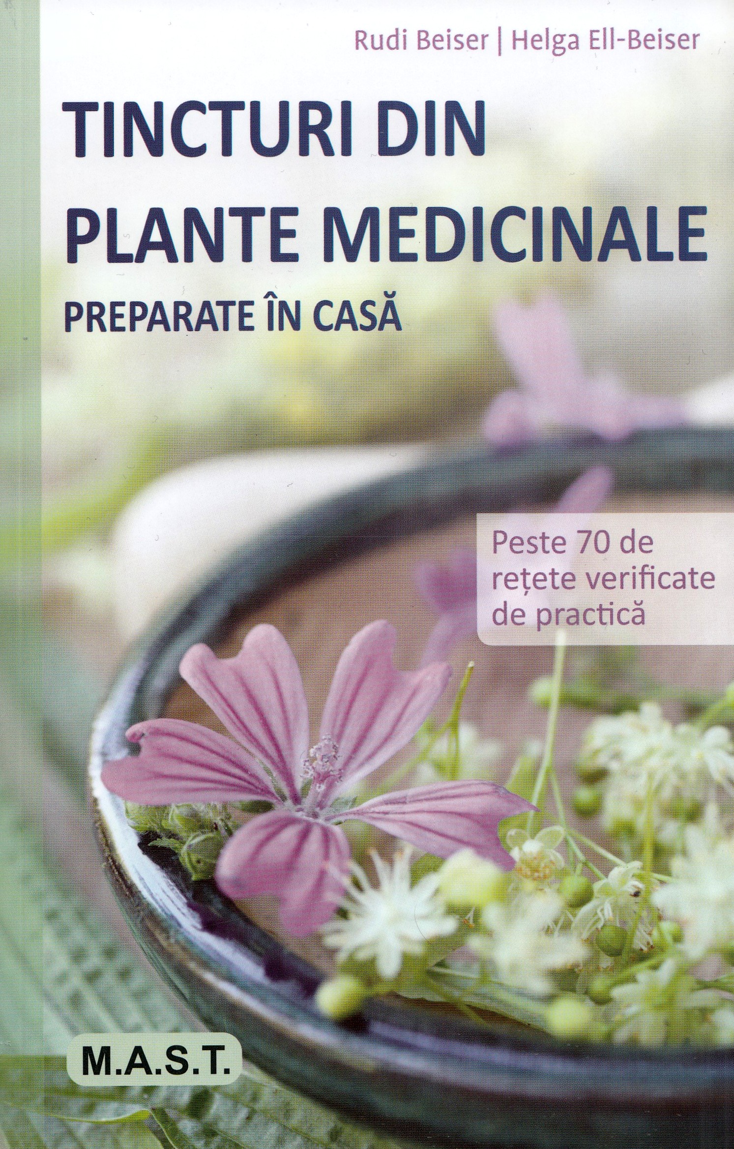 Tincturi din plante medicinale preparate in casa - Rudi Beiser, Helga Ell-Beiser