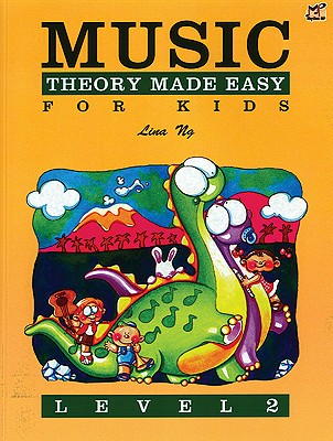 Music Theory Made Easy for Kids, Level 2 - Lina Ng