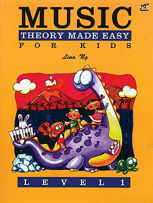 Music Theory Made Easy for Kids, Level 1 - Lina Ng